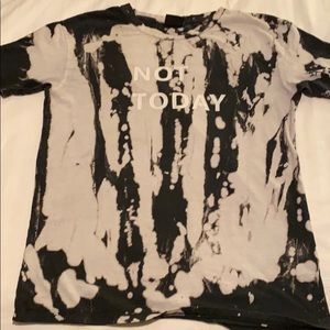 The Dye “NOT TODAY” Shirt